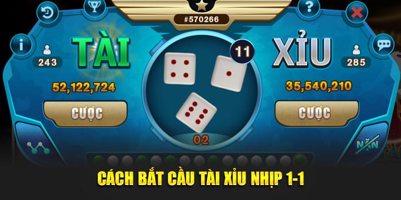 Cách bắt cầu tài xỉu nhịp 1-1